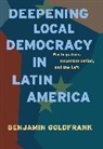 Benjamin (Assistant Professor Goldfrank, Goldfrank Benjamin - Deepening Local Democracy in Latin America