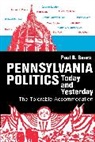 Paul B. Beers - Pennsylvania Politics Today and Yesterday – The Tolerable Accommodation