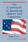 Philip F. Gura - The Crossroads of American History and Literature