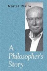 Morton White, White Morton - A Philosopher’s Story