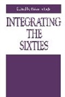Brian (Professor of History Balogh, Balogh Brian - Integrating the Sixties