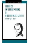 Maria J. Falco - Feminist Interpretations of Niccolò Machiavelli