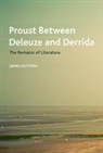 James Dutton, DUTTON JAMES - Proust Between Deleuze and Derrida