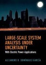 AL DOM NGUEZ-GARC A, Alejandro D. (University of Illi Dominguez-Garcia, Alejandro D. (University of Illinois Dominguez-Garcia, Alejandro D. Domínguez-García - Large-Scale System Analysis Under Uncertainty