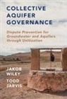 Todd Jarvis, Todd (Oregon State University) Wiley Jarvis, JARVIS TODD, Jarvis Jakob Wiley Todd Jarvis, Jakob Wiley - Collective Aquifer Governance