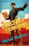 MARCEL THEROUX, Marcel Theroux, Theroux Marcel - The Sorcerer of Pyongyang
