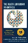 Shauntee Burns-Simpson, Shauntee Hayes Burns-Simpson, Nichelle M. Hayes, Shauntee Burns-Simpson, Nichelle M. Hayes, Ana Ndumu... - Black Librarian in America