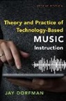 Dorfman, Jay Dorfman, Jay (Associate Professor of Music Educati Dorfman, Jay (Associate Professor of Music Education Dorfman, Dorfman Jay - Theory and Practice of Technology-Based Music Instruction