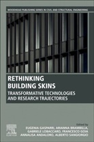Annalisa Andaloro, Annalisa (Senior Researcher Andaloro, Arianna Brambilla, Arianna (Lecturer in Architecture Brambilla, Eugenia Gasparri, Eugenia (Lecturer in Architectural Technologies Gasparri... - Rethinking Building Skins