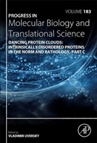 Vladimir N Uversky, Vladimir N. Uversky - Dancing Protein Clouds: Intrinsically Disordered Proteins in the