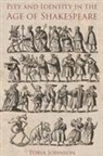 Toria Johnson - Pity and Identity in the Age of Shakespeare