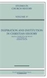 EDITED BY CHARLOTTE, Charlotte (University of Glasgow) Ryrie Methuen, Charlotte Methuen, Charlotte (University of Glasgow) Methuen, Alec Ryrie, Alec (University of Durham) Ryrie... - Inspiration and Institution in Christian History: Volume 57