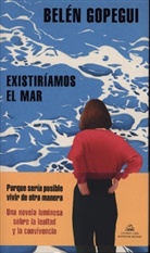 Belen Gopegui, Belén Gopegui - Existiriamos el mar