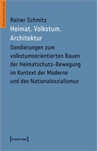 Rainer Schmitz - Heimat. Volkstum. Architektur