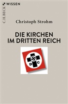 Christoph Strohm - Die Kirchen im Dritten Reich