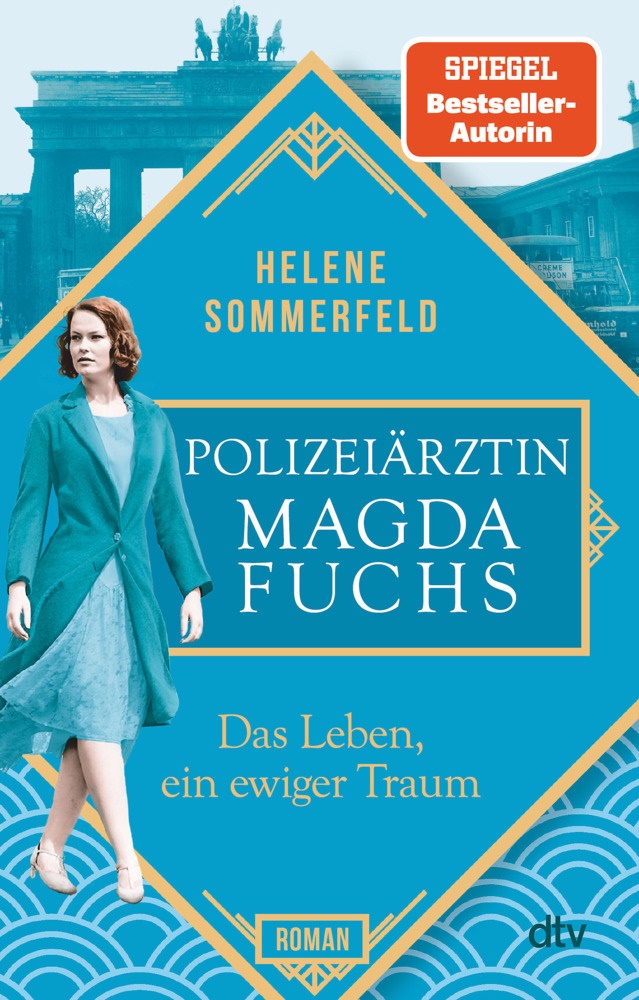Helene Sommerfeld - Polizeiärztin Magda Fuchs - Das Leben, ein ewiger Traum - Roman