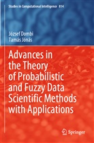 Józse Dombi, József Dombi, Tamás Jónás - Advances in the Theory of Probabilistic and Fuzzy Data Scientific Methods with Applications