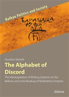 Giustina Selvelli, Dzankic, Dzankic, Soere Keil, Soeren Keil - The Alphabet of Discord - The Ideologization of Writing Systems on the Balkans since the Breakup of Multiethnic Empires