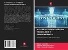 Oleg Yurevich Latyshev, Mauro Luisetto, Ghulam Rasool Mashori - A ESTRATÉGIA DE GESTÃO EM TOXICOLOGIA E ENVENENAMENTO