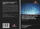 Bibhu Prasad Ganthia, Dr. S Kaliappan, S. Kaliappan, M. Suresh - PREVISIONE DEL CARICO PER LA SMART GRID UTILIZZANDO MATLAB