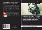 Valencia Rivera Kathya Dayana - Cinematographic analysis of the construction of the main female character