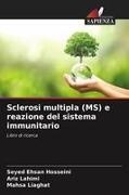 Seyed Ehsan Hosseini, Ariz Lahimi, Mahsa Liaghat - Sclerosi multipla (MS) e reazione del sistema immunitario Libro di ricerca