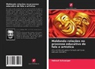 Helmut Schwaiger - Moldando relações no processo educativo de fala e artística