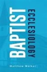 Matthew Walker - Baptist Ecclesiology