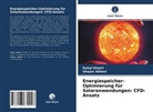 Shajee Abbasi, Rahu Khatri, Rahul Khatri - Energiespeicher-Optimierung für Solaranwendungen: CFD-Ansatz