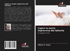 William H. Kautz - Capire la morte improvvisa del lattante