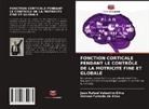 Vernon Furtado da Silva, João Rafael Valentim-Silva - FONCTION CORTICALE PENDANT LE CONTRÔLE DE LA MOTRICITÉ FINE ET GLOBALE