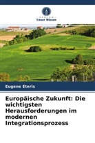 Eugene Eteris - Europäische Zukunft: Die wichtigsten Herausforderungen im modernen Integrationsprozess