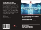 Oleg Yurevich Latyshev, Mauro Luisetto, Ghulam Rasool Mashori - LA STRATÉGIE DE GESTION EN TOXICOLOGIE ET EMPOISONNEMENT