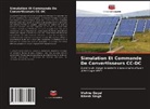 Vishnu Goyal, Ritesh Singh - Simulation Et Commande De Convertisseurs CC-DC