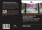 Manju D. Tanwar, Pankaj K. Tanwar - Transformation des déchets solides municipaux en carburant