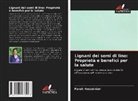 Farah Hosseinian - Lignani dei semi di lino: Proprietà e benefici per la salute