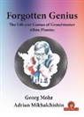 MIKHALCHISHIN, Mikhalchishin Adrian, Mohr, Mohr Georg - Forgotten Genius - The Life and Games of Grandmaster Albin Planinc