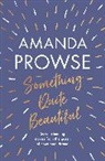 Amanda Prowse, Prowse Amanda - Something Quite Beautiful