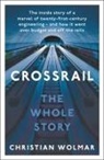 Christian Wolmar - Crossrail: The Whole Story