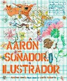 Andrea Beaty, David Roberts, David Roberts - Aarón Soñador, ilustrador / Aaron Slater, Illustrator