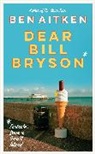 Ben Aitken - Dear Bill Bryson