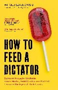 Antonia Lloyd-Jones, Witold Szablowski, Witold Szabłowski, Szablowski Witold - How to Feed a Dictator Saddam Hussein, Idi Amin, Enver Hoxha, Fidel Castro, Pol Pot Through
