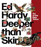 Karin Breuer, Sherry Fowler, Jeff Gunderson, Ed Hardy, Joel Selvin - Ed Hardy: Deeper than Skin