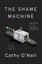 Stephen Baker, Cathy O'Neil - The Shame Machine