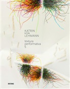 Katrin von Lehmann, Katrin von Lehmann, Rahe Schrohe, Rahel Schrohe - Textura performativa 5