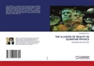 DURGADAS DATTA - THE ILLUSION OF REALITY IN QUANTUM PHYSICS
