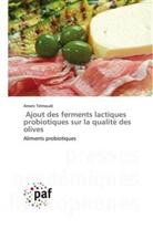 Ameni Telmoudi - Ajout des ferments lactiques probiotiques sur la qualité des olives