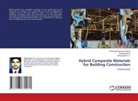 Vishwanath K. C., Gangadhara N., Pruthviraj Ramanna Dyapur - Hybrid Composite Materials for Building Construction