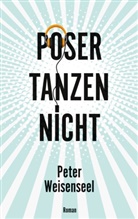 Peter Weisenseel - Poser tanzen nicht