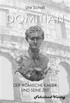 Ute Schall - Domitian. Der römische Kaiser und seine Zeit